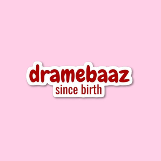 Dramebaaz since birth Sticker