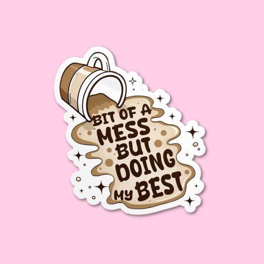 Bit of A Mess Sticker